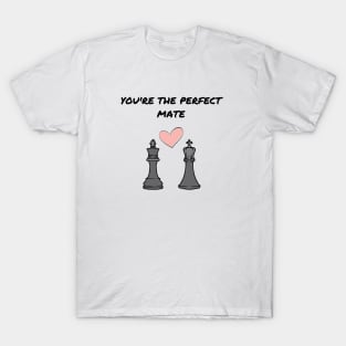 You're the perfect mate T-Shirt